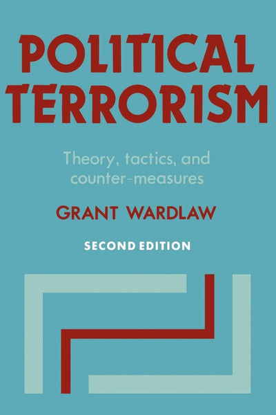 Political Terrorism: Theory, Tactics and Counter-Measures
