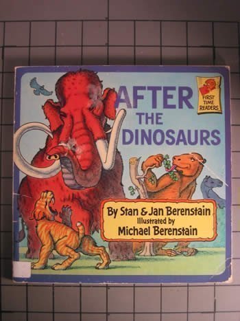 AFTER THE DINOSAURS (A First time reader) by Berenstain, Sta