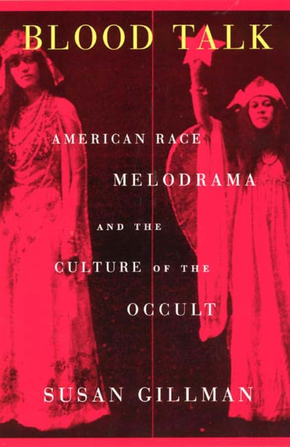 Blood Talk: American Race Melodrama and the Culture of the Occult
