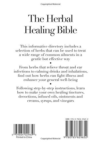 The Herbal Healing Bible: Discover Traditional Herbal Remedies to Treat Everyday Ailments and Common Conditions the Natural Way