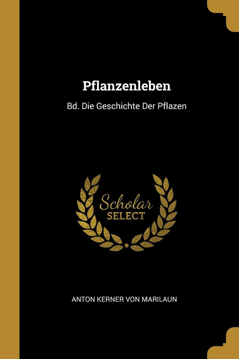 Pflanzenleben: Bd. Die Geschichte Der Pflazen (German Edition)