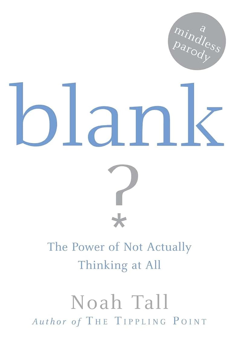 Blank: The Power of Not Actually Thinking at All (A Mindless Parody)