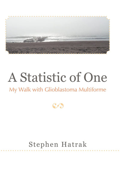 A Statistic of One: My Walk with Glioblastoma Multiforme