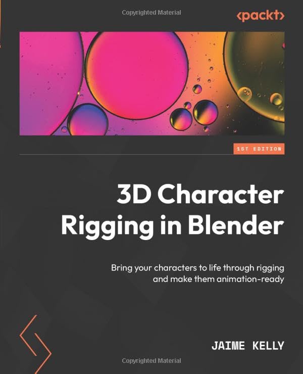 3D Character Rigging in Blender: Bring your characters to life through rigging and make them animation-ready