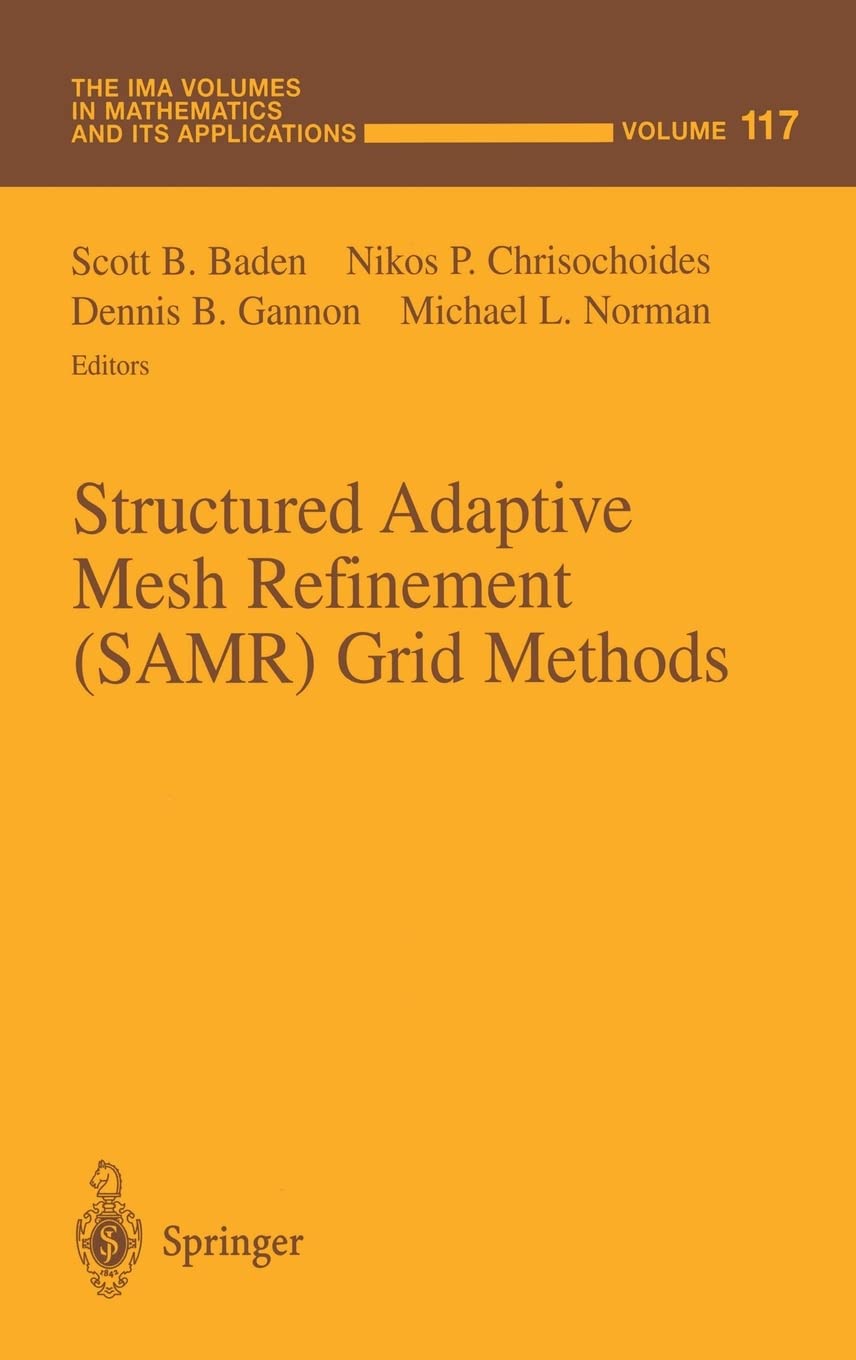 Structured Adaptive Mesh Refinement (SAMR) Grid Methods (The IMA Volumes in Mathematics and its Applications)