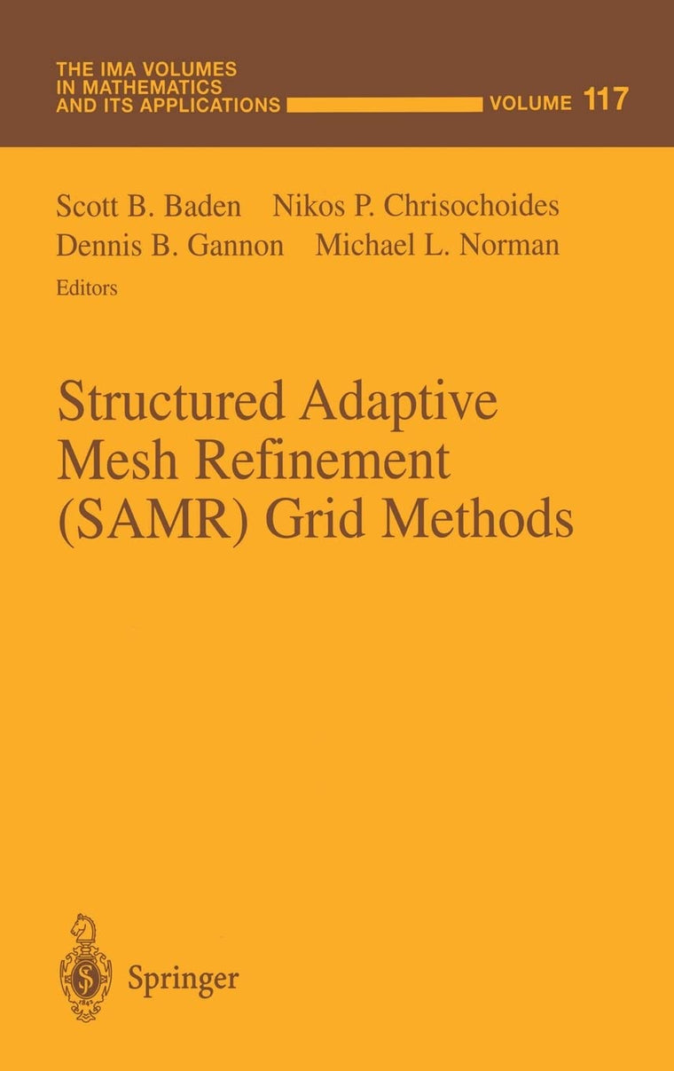 Structured Adaptive Mesh Refinement (SAMR) Grid Methods (The IMA Volumes in Mathematics and its Applications)