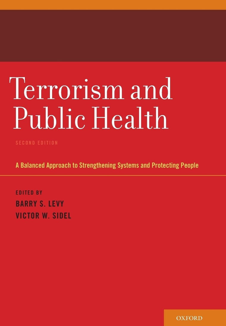 Terrorism and Public Health: A Balanced Approach to Strengthening Systems and Protecting People