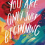 You Are Only Just Beginning: Lessons for the Journey Ahead – The Perfect Christian Graduation Gift to Celebrate Your Grad (Morgan Harper Nichols Poetry Collection)