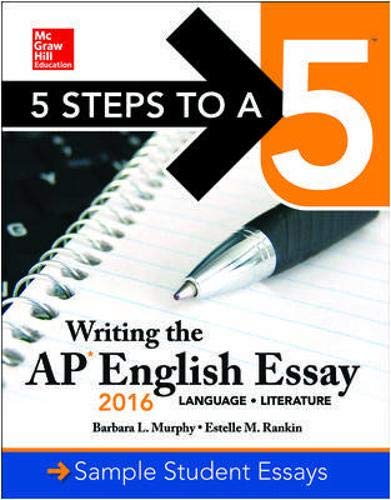 5 Steps to a 5: Writing the AP English Essay 2016 (5 Steps to a 5 on the Advanced Placement Examinations Series)