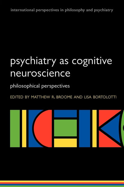 Psychiatry as Cognitive Neuroscience: Philosophical perspect