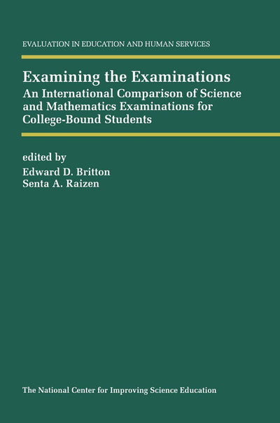 Examining the Examinations: An International Comparison of Science and Mathematics Examinations for College-Bound Students (Evaluation in Education and Human Services, 44)