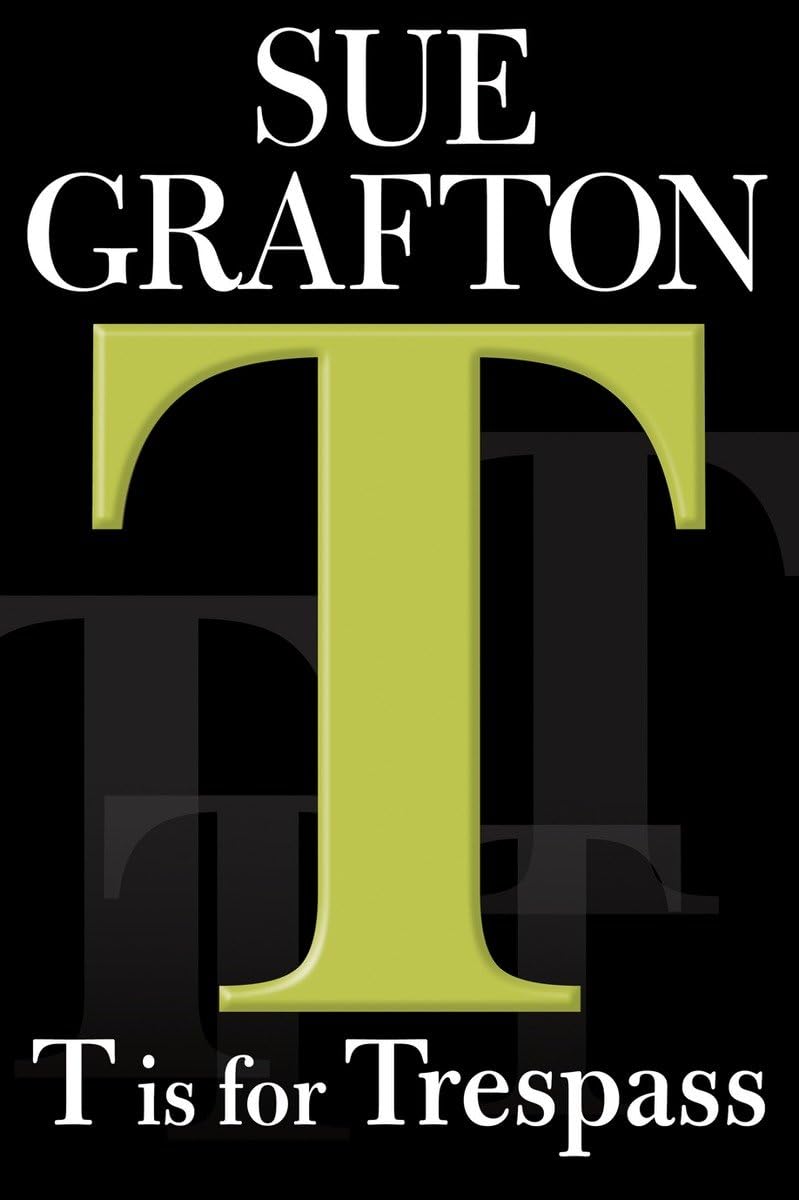 "T" is for Trespass (A Kinsey Millhone Mystery, Book 20)