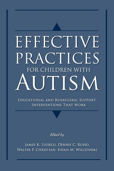 Effective Practices for Children with Autism: Educational and Behavior Support Interventions that Work