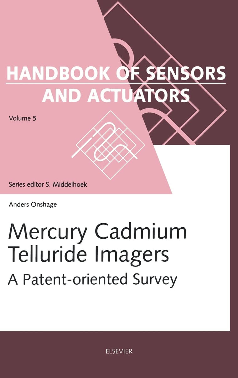 Mercury Cadmium Telluride Imagers: A Patent-oriented Survey (Volume 5) (Handbook of Sensors and Actuators, Volume 5)