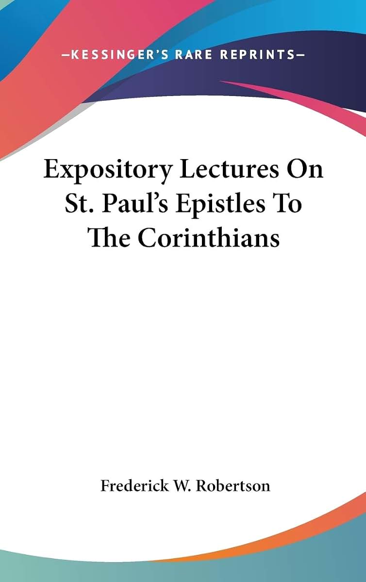 Expository Lectures On St. Paul's Epistles To The Corinthians