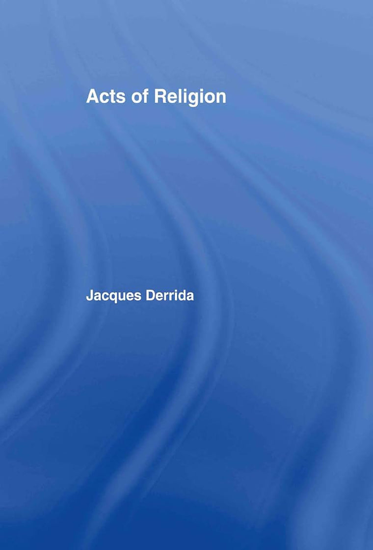 Acts of Religion: Jacques Derrida