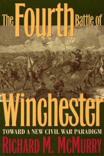The Fourth Battle of Winchester: Toward a New Civil War Paradigm