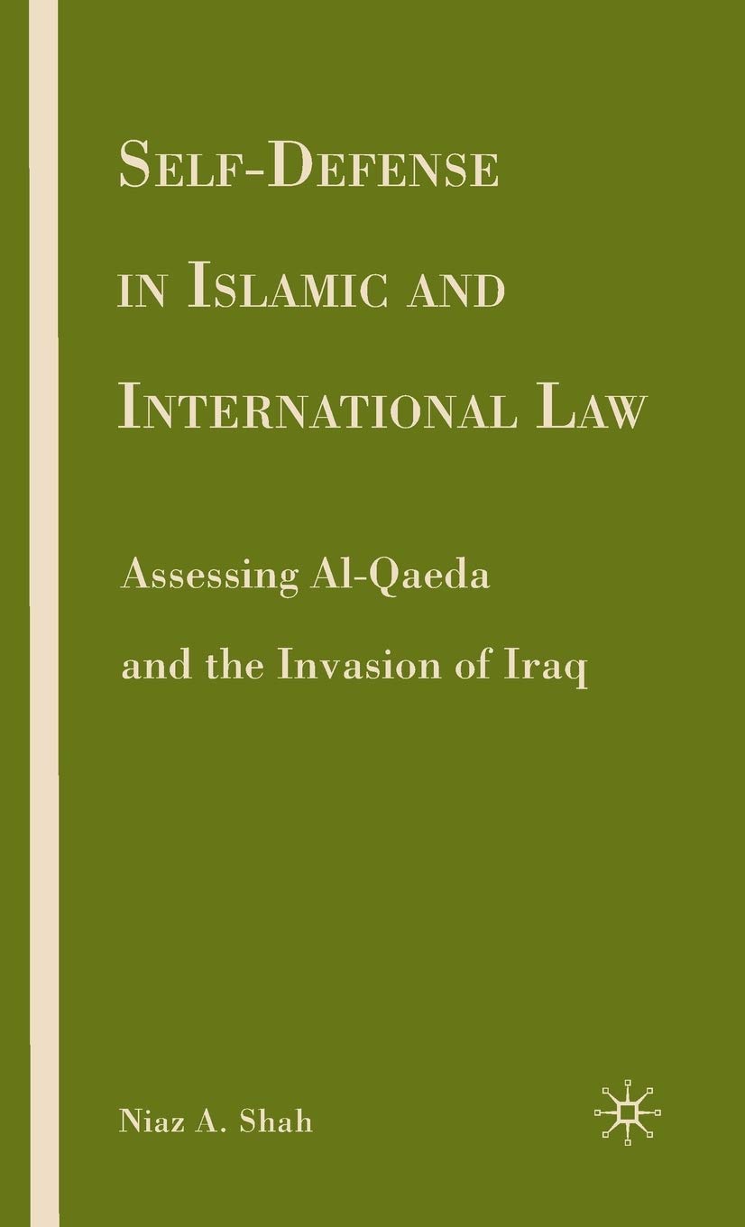Self-defense in Islamic and International Law: Assessing Al-Qaeda and the Invasion of Iraq