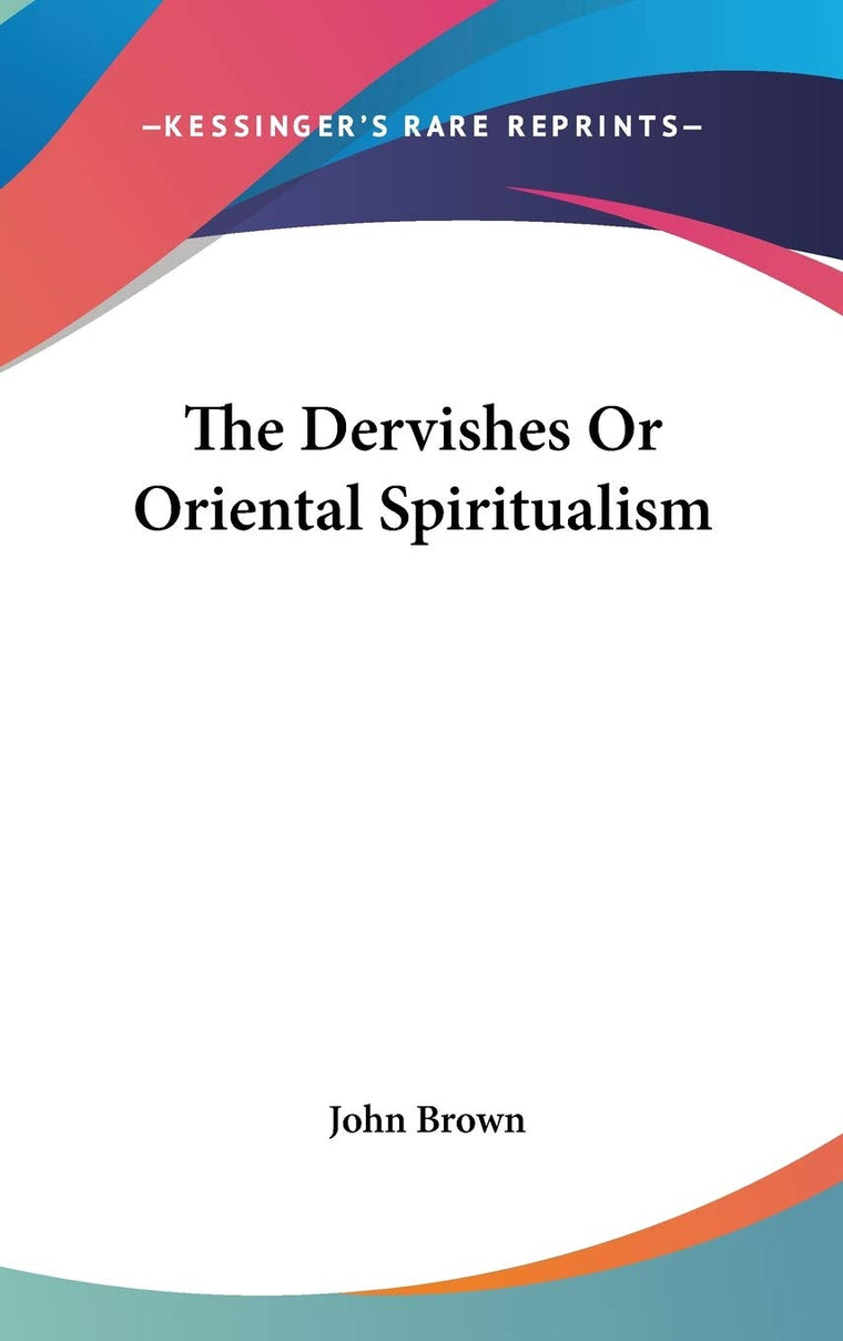 The Dervishes Or Oriental Spiritualism