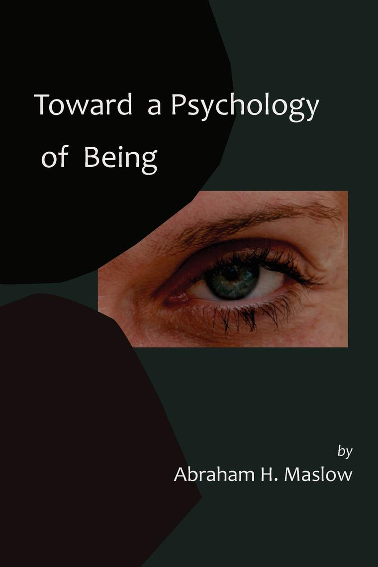 Toward a Psychology of Being-Reprint of 1962 Edition First Edition