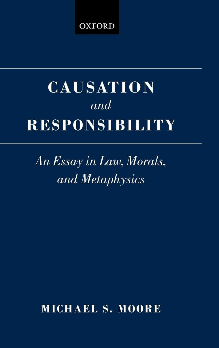 Causation and Responsibility: An Essay in Law, Morals, and Metaphysics