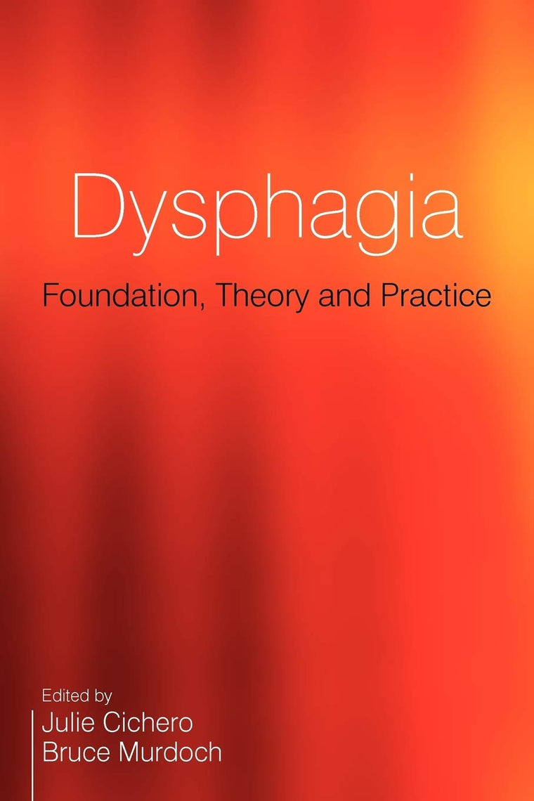 Dysphagia: Foundation, Theory and Practice by Cichero, Julie