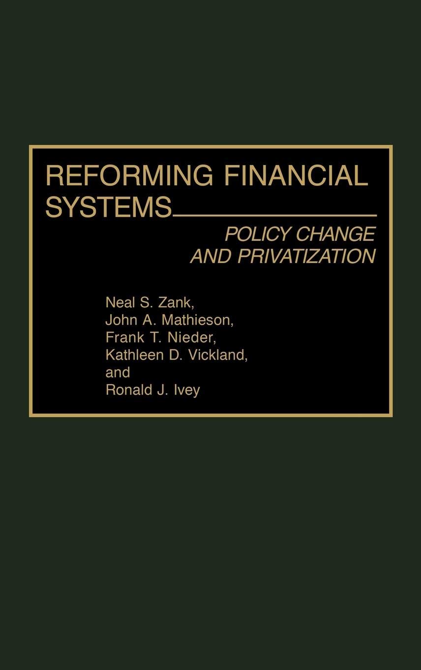 Reforming Financial Systems: Policy Change and Privatization (Contributions in Economics and Economic History)