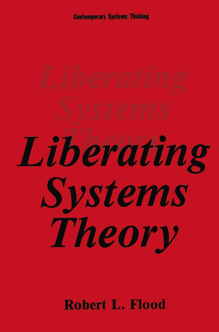 Liberating Systems Theory (Contemporary Systems Thinking)