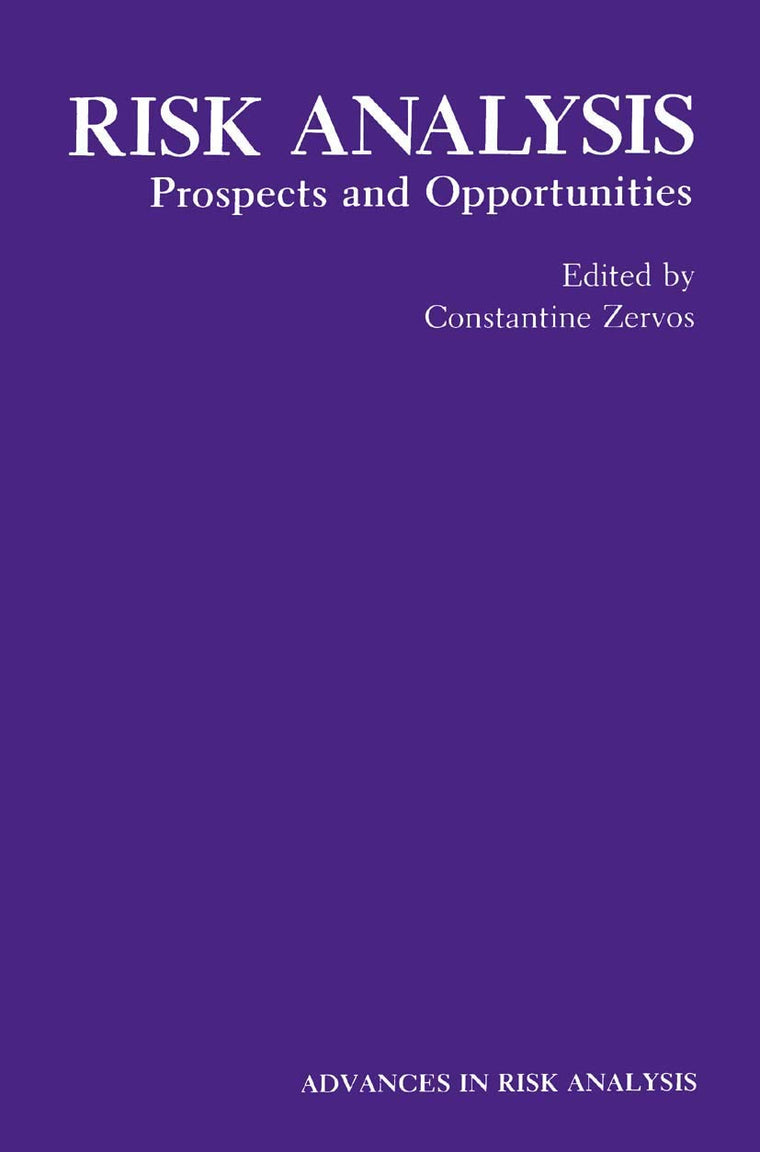 Risk Analysis: Prospects and Opportunities (Advances in Risk Analysis, 8)