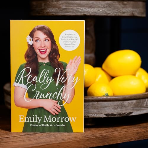 Really Very Crunchy: A Beginner's Guide to Removing Toxins from Your Life without Adding Them to Your Personality
