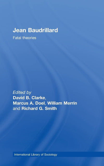 Jean Baudrillard: Fatal Theories (International Library of Sociology)