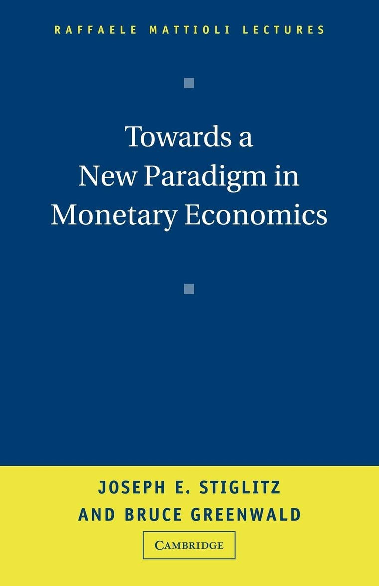 Towards a New Paradigm in Monetary Economics (Raffaele Mattioli Lectures)