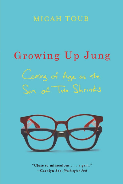Growing Up Jung: Coming of Age as the Son of Two Shrinks