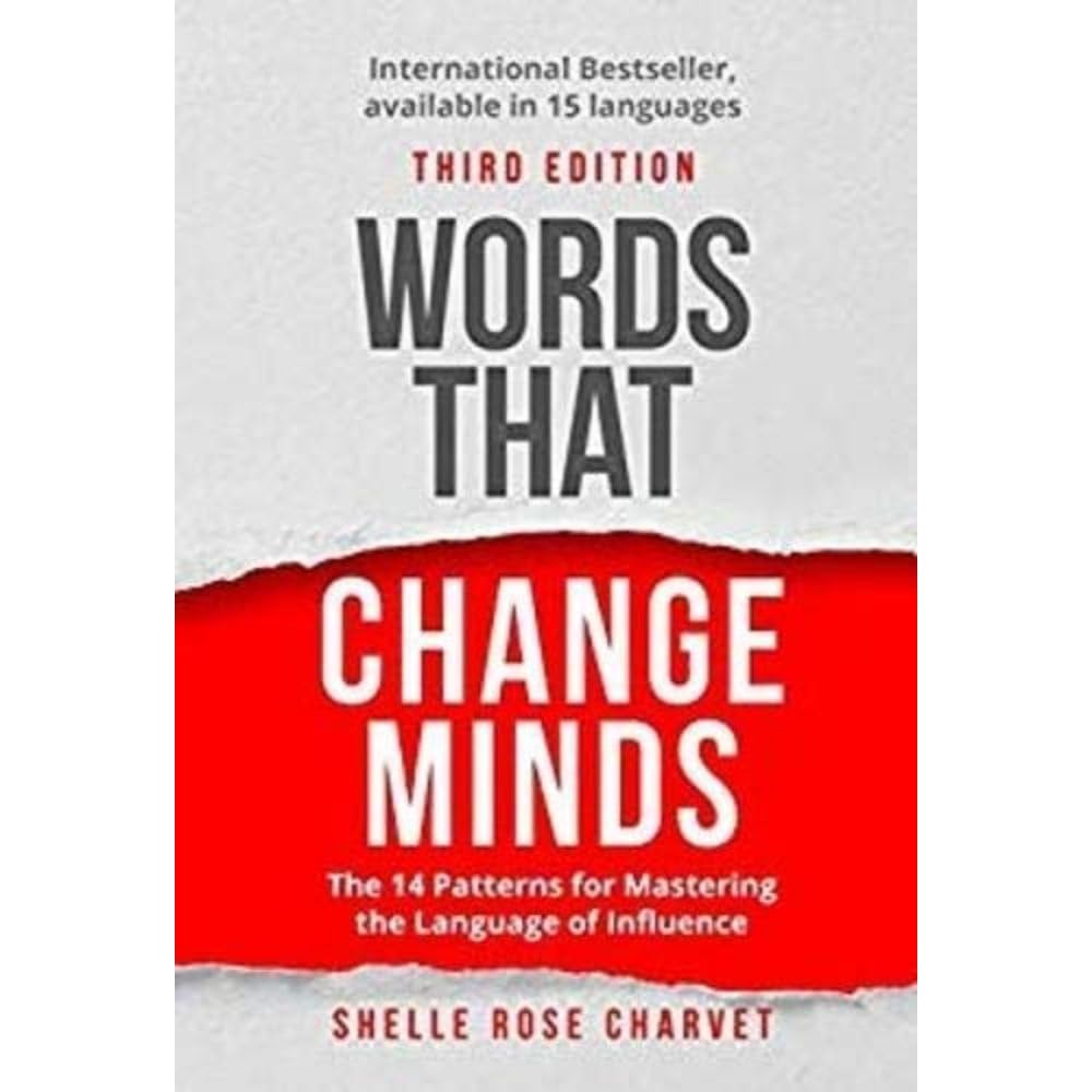 Words That Change Minds: The 14 Patterns for Mastering the Language of Influence