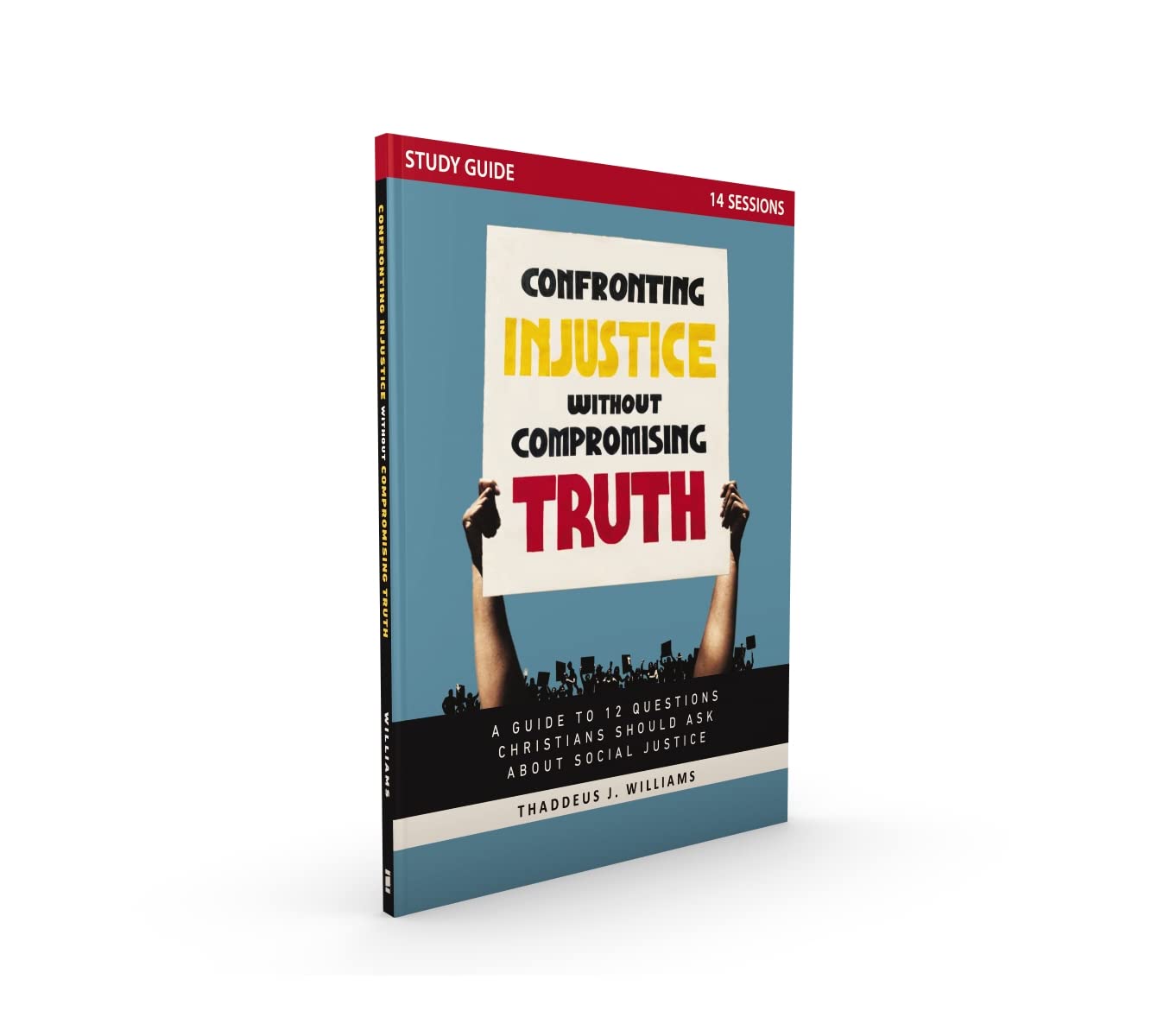 Confronting Injustice without Compromising Truth Study Guide: A Guide to 12 Questions Christians Should Ask About Social Justice