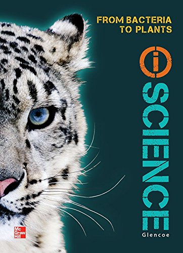 Glencoe Life iScience Module G: From Bacteria to Plants, Grade 7, Student Edition (GLEN SCI: FROM BACTERIA TO PLT)