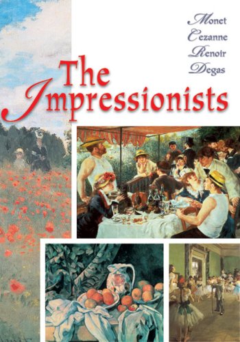 The Impressionists: Monet, Renoir, Degas, Cezanne