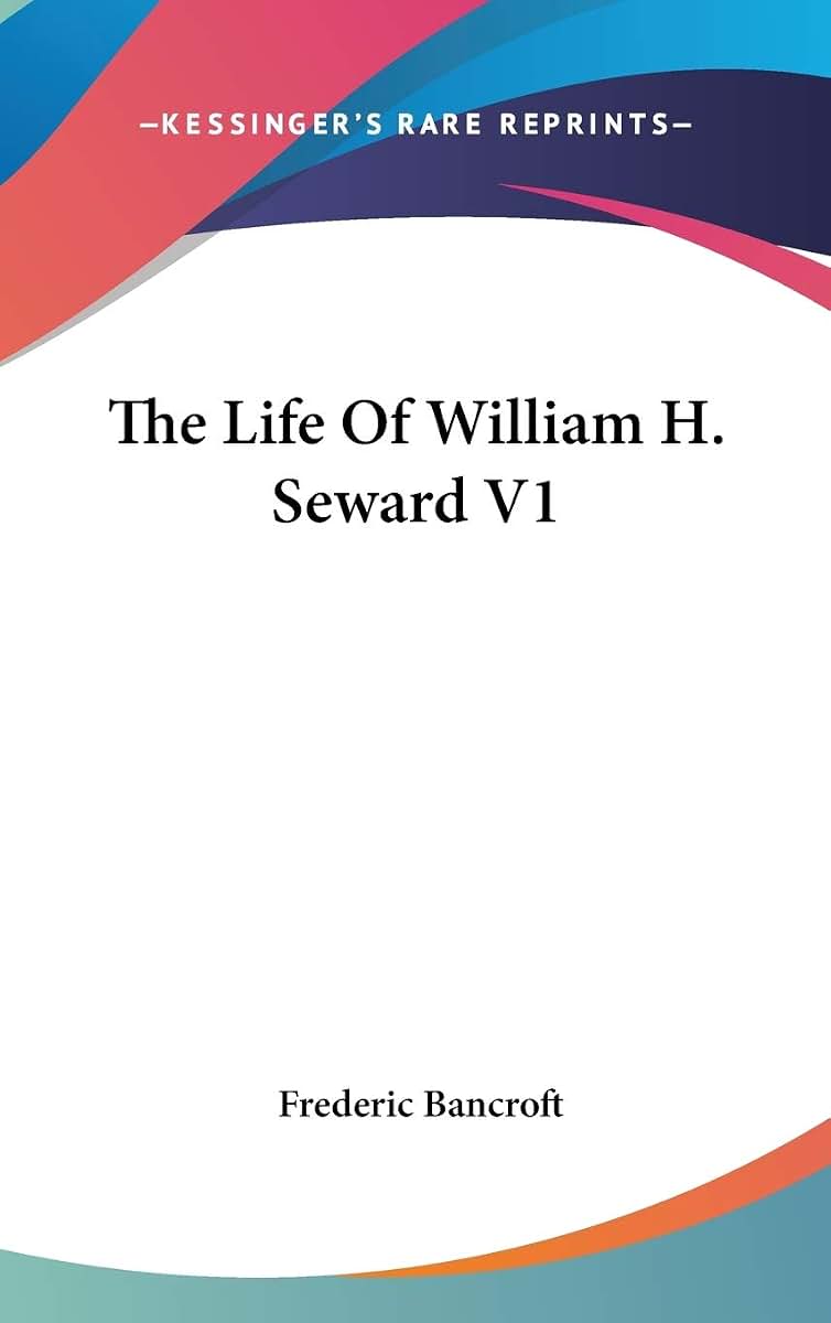 The Life Of William H. Seward V1