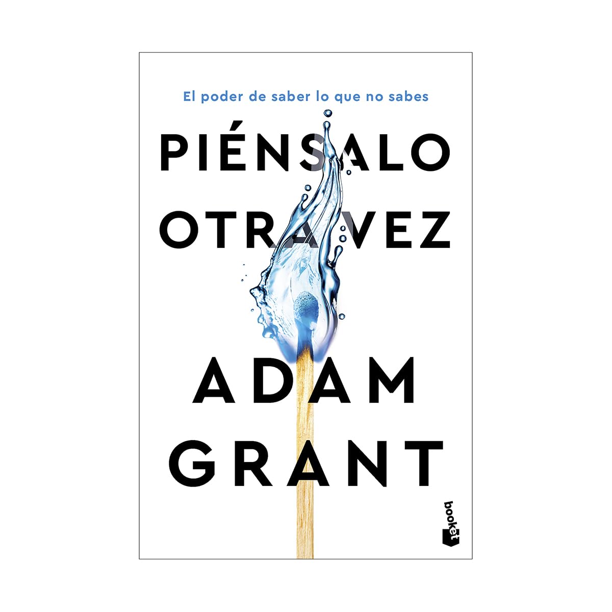 Piénsalo otra vez: El poder de saber lo que no sabes / Think Again (Spanish Edition)