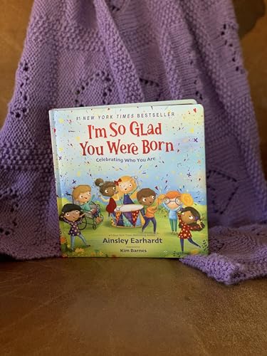 I'm So Glad You Were Born: Celebrating Who You Are