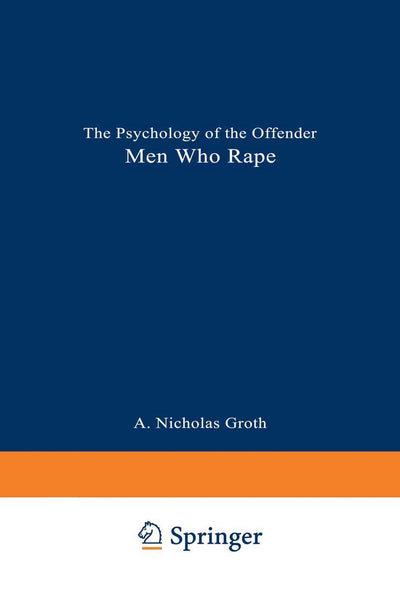 Men Who Rape: The Psychology of the Offender