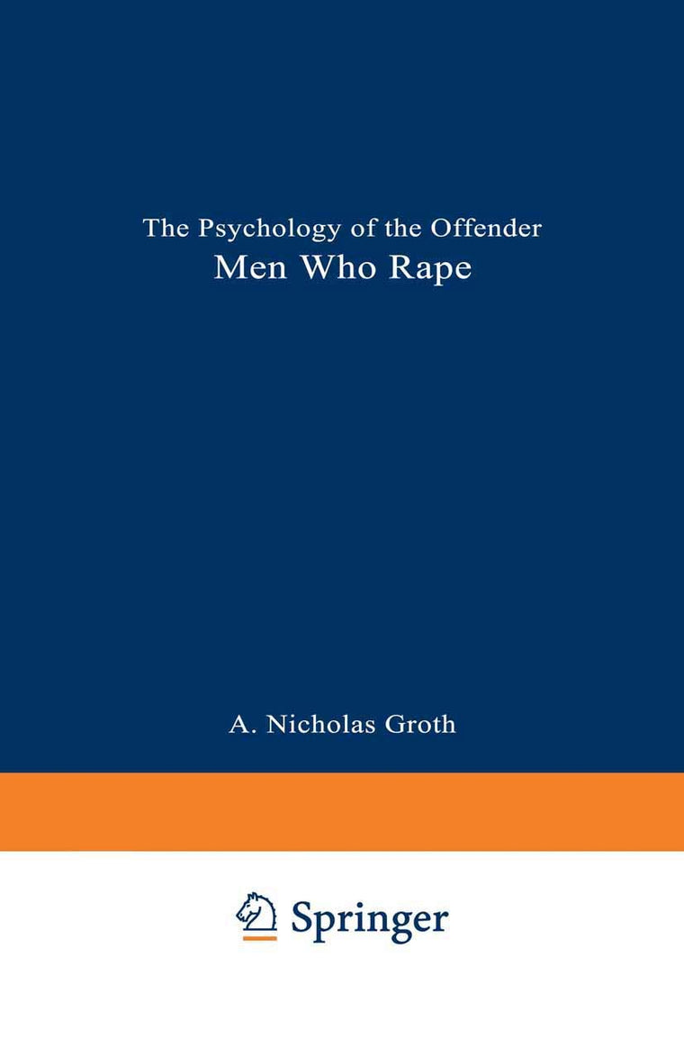 Men Who Rape: The Psychology of the Offender