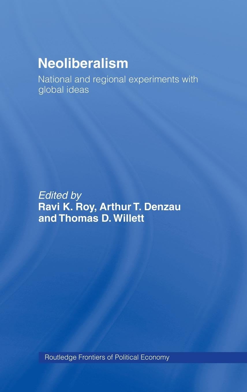 Neoliberalism: National and regional experiments with global ideas