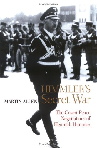 Himmler's Secret War: The Covert Peace Negotiations of Heinr