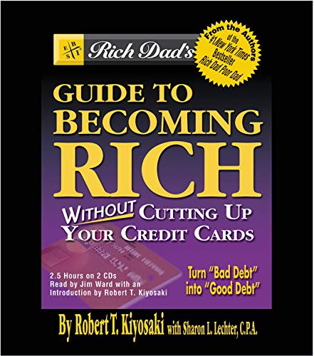 Rich Dad's Guide to Becoming Rich: Without Cutting Up Your Credit Cards