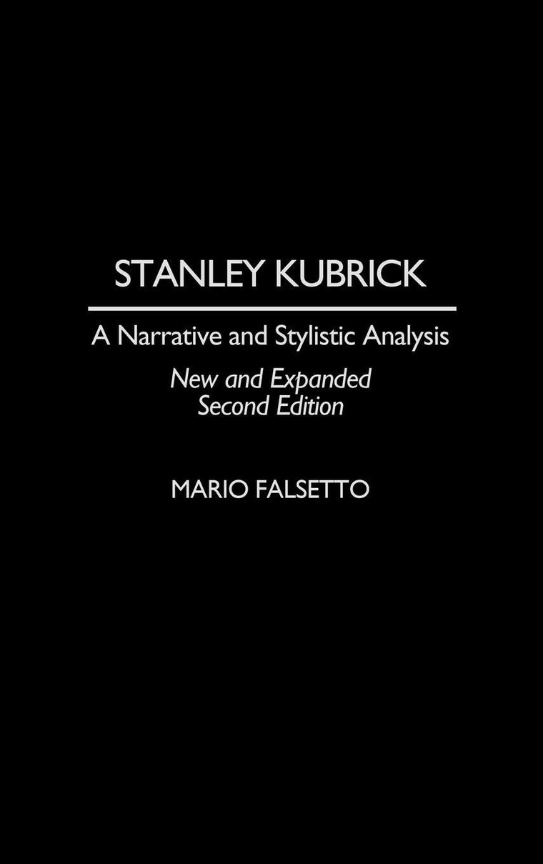Stanley Kubrick: A Narrative and Stylistic Analysis