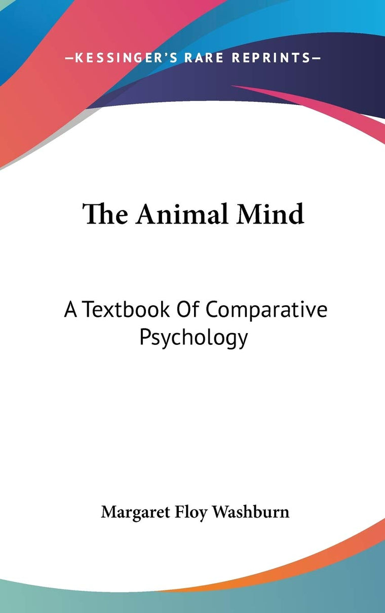 The Animal Mind: A Textbook Of Comparative Psychology