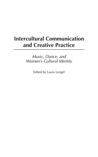 Intercultural Communication and Creative Practice: Music, Dance, and Women's Cultural Identity