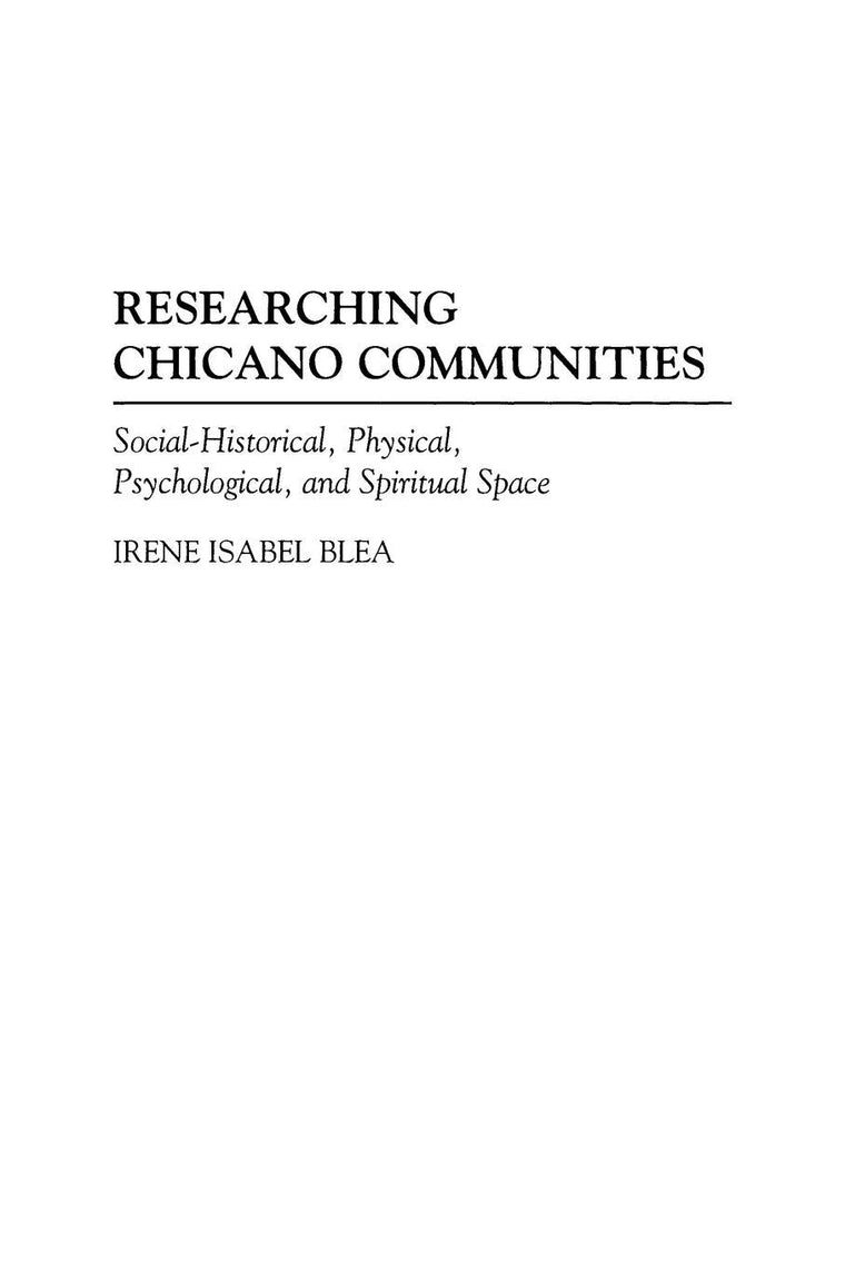 Researching Chicano Communities: Social- Historical, Physical, Psychological, and Spiritual Space