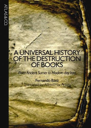 A Universal History of the Destruction of Books: From Ancien